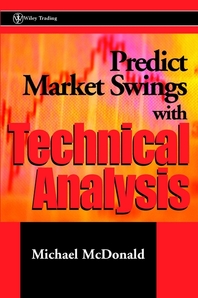 Predict market swings with technical analysis - [electronic resource]  : MichaelMcDonald.
