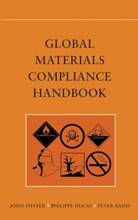 Global materials compliance handbook - [electronic resource]  : John Phyper, Philippe Ducas, Peter J. Baish.