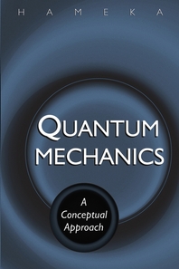 Quantum mechanics - [electronic resource]  : a conceptual approach  : Hendrik F.Hameka.