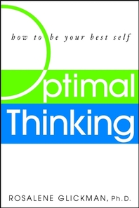 Optimal thinking - [electronic resource]  : how to be your best self  : RosaleneGlickman.