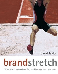 Brand stretch - [electronic resource]  : why 1 in 2 extensions fail and how to beat the odds : a brandgym workout  : by David Taylor.