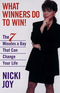What winners do to win! - [electronic resource]  : the 7 minutes a day that canchange your life  : Nicki Joy.