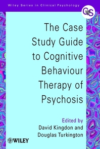 The case study guide to cognitive behaviour therapy of psychosis - [electronicresource]  : edited by David Kingdon and Douglas Turkington.