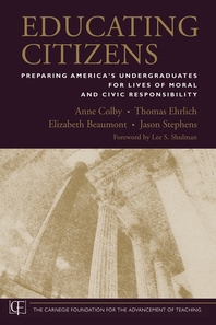 Educating citizens - [electronic resource]  : preparing America's undergraduatesfor lives of moral and civic responsibility  : Anne Colby ... [et al.] ; foreword by Lee S. Shulman.