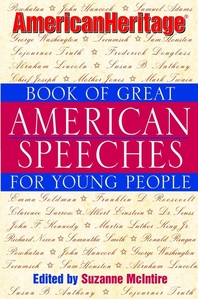 AmericanHeritage book of great American speeches for young people - [electronicresource]  : edited by Suzanne McIntire.