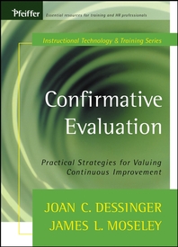 Confirmative evaluation - [electronic resource]  : practical strategies for valuing continuous improvement  : Joan Conway Dessinger, James L. Moseley.