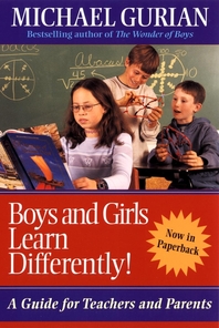 Boys and girls learn differently - [electronic resource]  : a guide for teachersand parents  : Michael Gurian and Patricia Henley with Terry Trueman.
