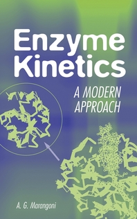 Enzyme kinetics - [electronic resource]  : a modern approach  : Alejandro G. Marangoni.