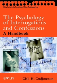The psychology of interrogations and confessions - [electronic resource]  : a handbook  : Gisli H Gudjonsson.