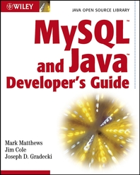 MySQL and Java developer's guide - [electronic resource]  : Mark Matthews, Jim Cole, Joseph D. Gradecki.