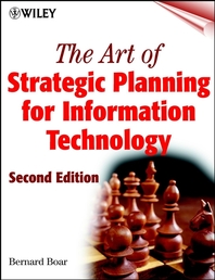 The art of strategic planning for information technology - [electronic resource]  : Bernard H. Boar.