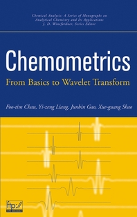 Chemometrics - [electronic resource]  : from basics to wavelet transform  : Foo-tim Chau ... [et al.].