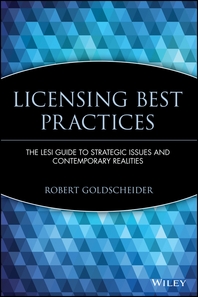 Licensing best practices - [electronic resource]  : the LESI guide to strategicissues and contemporary realities  : Robert Goldscheider, editor.