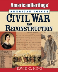 Civil War and Reconstruction - [electronic resource]  : [selected and edited by]David C. King.