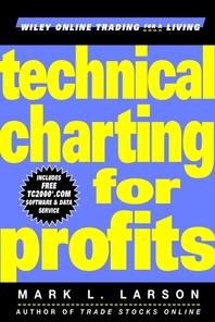 Technical charting for profits - [electronic resource]  : Mark L. Larson.