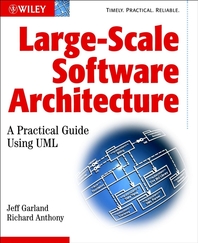 Large-scale software architecture - [electronic resource]  : a practical guide using UML  : Jeff Garland, Richard Anthony.