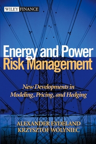 Energy and power risk management - [electronic resource]  : new developments inmodeling, pricing, and hedging  : Alexander Eydeland, Krzysztof Wolyniec.
