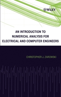 An introduction to numerical analysis for electrical and computer engineers - [electronic resource]  : Christopher J. Zarowski.