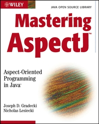Mastering AspectJ - [electronic resource]  : aspect-oriented programming in Java : Joseph D. Gradecki, Nicholas Lesiecki.