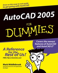 AutoCAD 2005 for dummies - [electronic resource]  : by Mark Middlebrook.