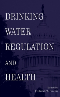 Drinking water regulation and health - [electronic resource]  : Frederick W. Pontius.