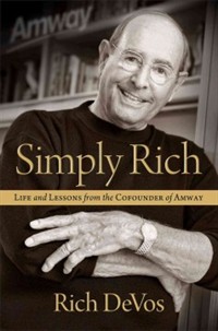 Simply Rich: Life and Lessons from the Cofounder of Amway: A Memoir (Life and Lessons from the Cofounder of Amway - a Memoir)