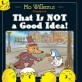 That is Not a Good Idea! (Hardcover)