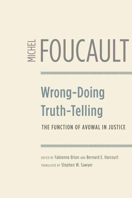 Wrong-Doing, Truth-Telling : The Function of Avowal in Justice