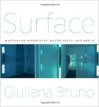 Surface : Matters of Aesthetics, Materiality, and Media