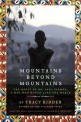 Mountains beyond mountains : the quest of Dr. Paul Farmer a man who would cure the world