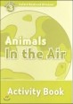 Oxford Read and Discover: Level 3: Animals in the Air Activity Book (Paperback)