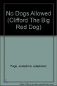 No Dogs Allowed (Clifford The Big Red Dog)