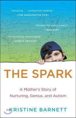 (The)spark : a mothers story of nurturing genius and autism