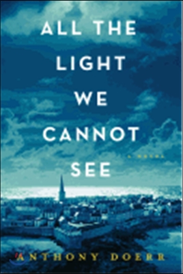 All the Light We Cannot See : a novel