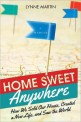 Home sweet anywhere : how we sold our house created a new life and saw the world