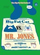 빅팻캣과 미스터 존스 =Big fat cat vs. Mr. Jones 