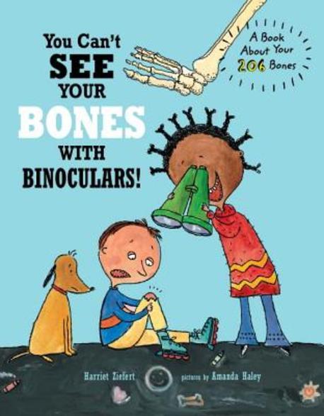 You Can't See Your Bones with Binoculars ; Pictures by Amanda Haley 표지이미지