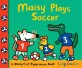 Maisy Plays Soccer: A Maisy First Experiences Book (Hardcover)