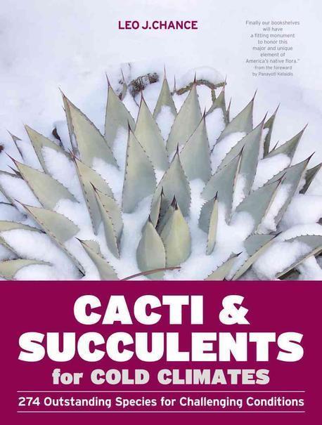 Cacti & succulents for cold climates : 274 outstanding species for challenging conditions
