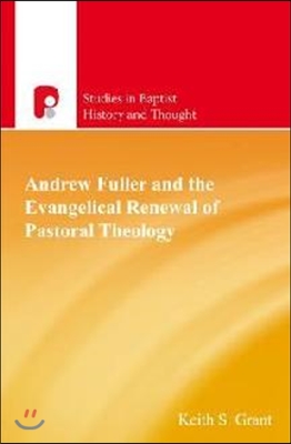 Andrew Fuller and The Evangelical Renewal of Pastoral Theology