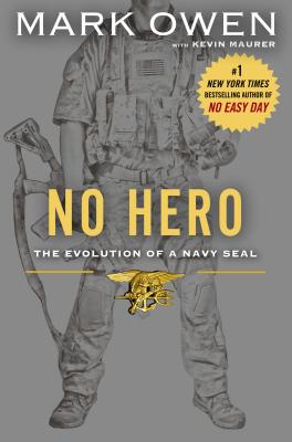 No hero : the evolution of a Navy SEAL