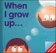 When I grow up... :I want to be... 