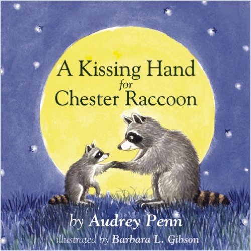 (A)kissing hand for Chester Raccoon