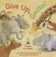 Give Up, Gecko! (A Folktale from Uganda)