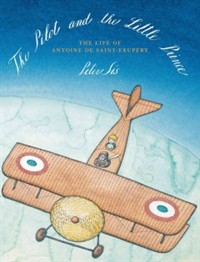 (The)pilot and the little prince : the life of Antoine de Saint-Exupery