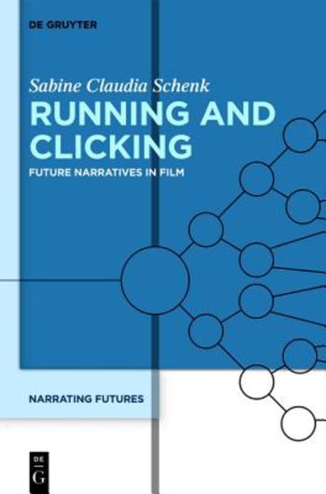 Narrating Futures. 3, Running and Clicking / edited by Kathleen Singles