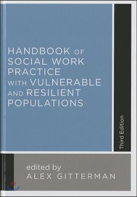 Handbook of Social Work Practice with Vulnerable and Resilient Populations