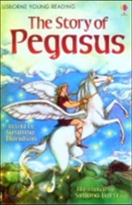 The Story of Pegasus / retold by Susanna Davidson ; illustrated by Simona Bursi ; reading ...
