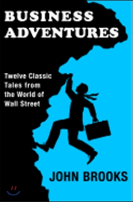 Business adventures : twelve classic tales from the world of Wall Street