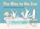 The Way to the Zoo (Hardcover)